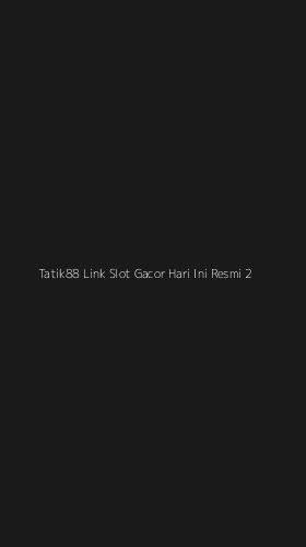 Tampilan Antarmuka Aplikasi Tatik88 Link Slot Gacor Hari Ini Resmi - 2