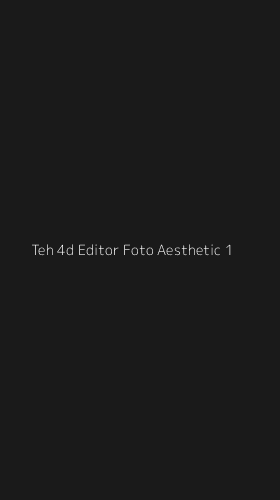 Tampilan Antarmuka Aplikasi Teh 4d Editor Foto Aesthetic - 1