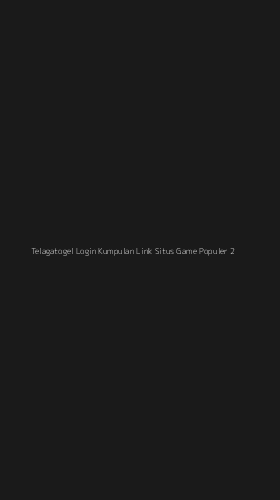 Tampilan Antarmuka Aplikasi Telagatogel Login Kumpulan Link Situs Game Populer - 2