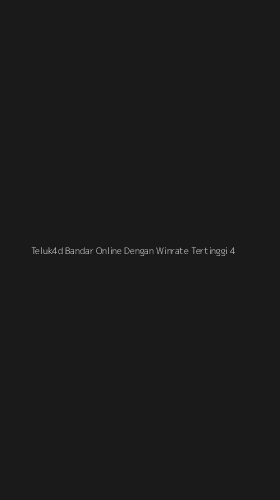 Tampilan Antarmuka Aplikasi Teluk4d Bandar Online Dengan Winrate Tertinggi - 4