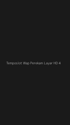 Tampilan Antarmuka Aplikasi Temposlot Wap Perekam Layar Hd - 4