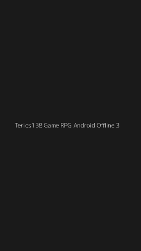 Tampilan Antarmuka Aplikasi Terios138 Game Rpg Android Offline - 3