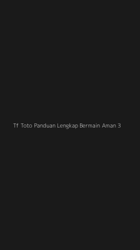 Tampilan Antarmuka Aplikasi Tf Toto Panduan Lengkap Bermain Aman - 3