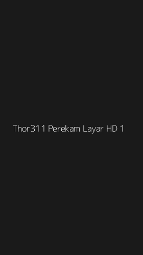 Tampilan Antarmuka Aplikasi Thor311 Perekam Layar Hd - 1
