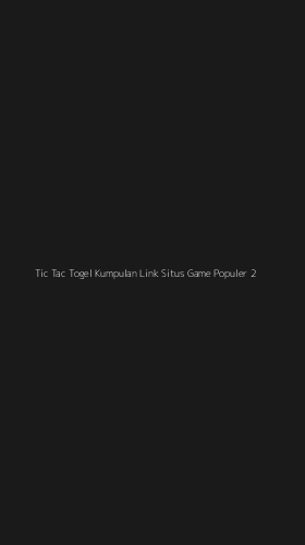 Tampilan Antarmuka Aplikasi Tic Tac Togel Kumpulan Link Situs Game Populer - 2