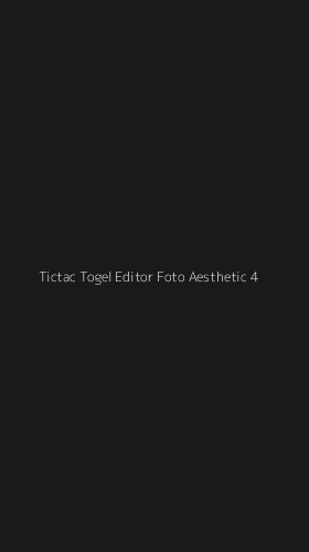 Tampilan Antarmuka Aplikasi Tictac Togel Editor Foto Aesthetic - 4