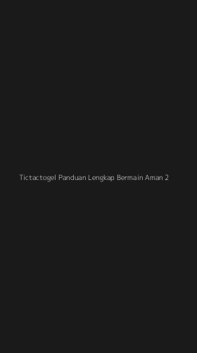 Tampilan Antarmuka Aplikasi Tictactogel Panduan Lengkap Bermain Aman - 2
