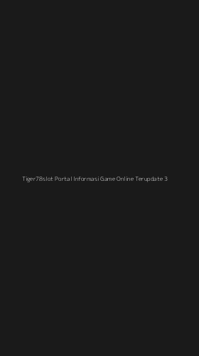 Tampilan Antarmuka Aplikasi Tiger78slot Portal Informasi Game Online Terupdate - 3
