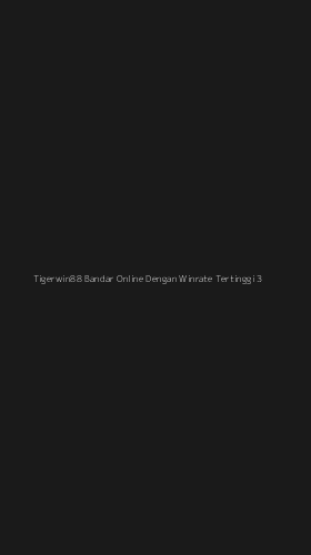 Tampilan Antarmuka Aplikasi Tigerwin88 Bandar Online Dengan Winrate Tertinggi - 3