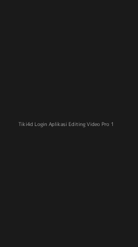 Tampilan Antarmuka Aplikasi Tiki4d Login Aplikasi Editing Video Pro - 1