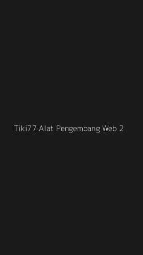 Tampilan Antarmuka Aplikasi Tiki77 Alat Pengembang Web - 2