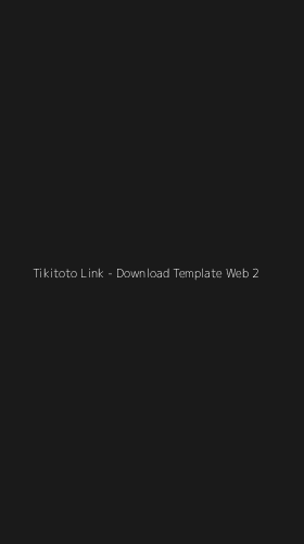 Tampilan Antarmuka Aplikasi Tikitoto Link - Download Template Web - 2