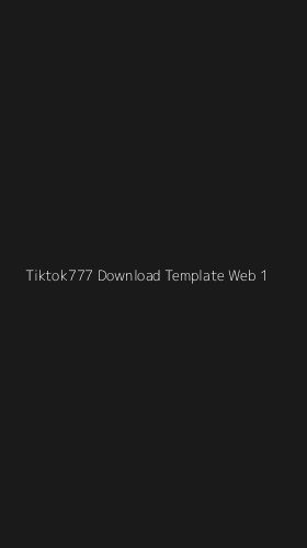 Tampilan Antarmuka Aplikasi Tiktok777 Download Template Web - 1