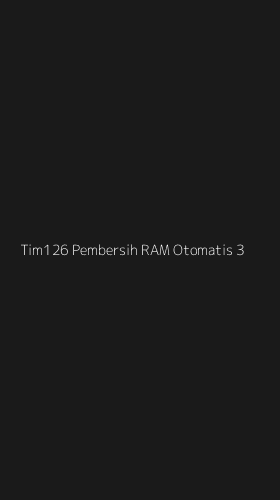 Tampilan Antarmuka Aplikasi Tim126 Pembersih Ram Otomatis - 3