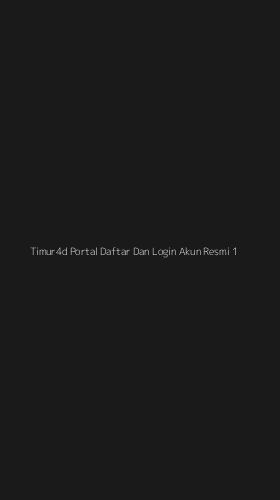 Tampilan Antarmuka Aplikasi Timur4d Portal Daftar Dan Login Akun Resmi - 1