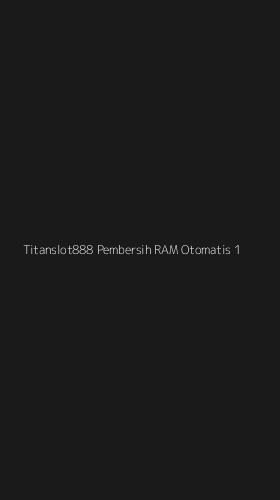 Tampilan Antarmuka Aplikasi Titanslot888 Pembersih Ram Otomatis - 1
