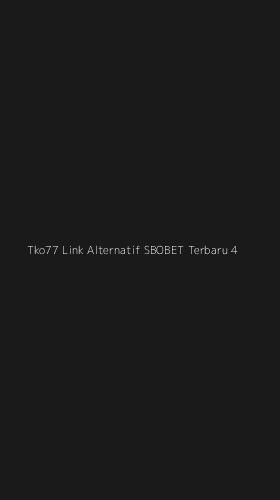 Tampilan Antarmuka Aplikasi Tko77 Link Alternatif Sbobet Terbaru - 4