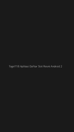 Tampilan Antarmuka Aplikasi Togel118 Aplikasi Daftar Slot Resmi Android - 2