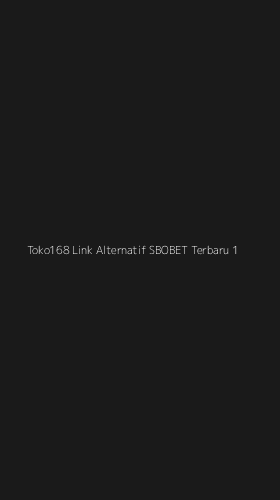 Tampilan Antarmuka Aplikasi Toko168 Link Alternatif Sbobet Terbaru - 1
