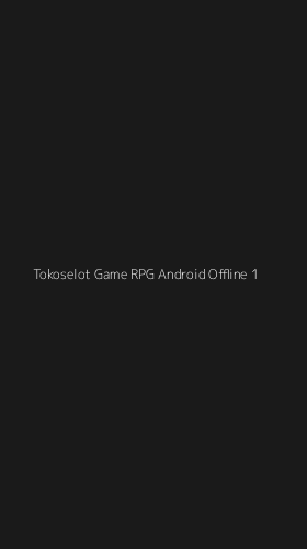 Tampilan Antarmuka Aplikasi Tokoselot Game Rpg Android Offline - 1