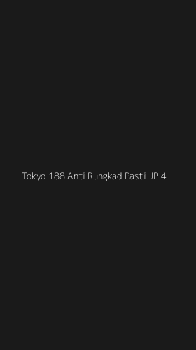 Tampilan Antarmuka Aplikasi Tokyo 188 Anti Rungkad Pasti Jp - 4