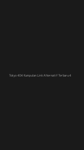 Tampilan Antarmuka Aplikasi Tokyo 404 Kumpulan Link Alternatif Terbaru - 4