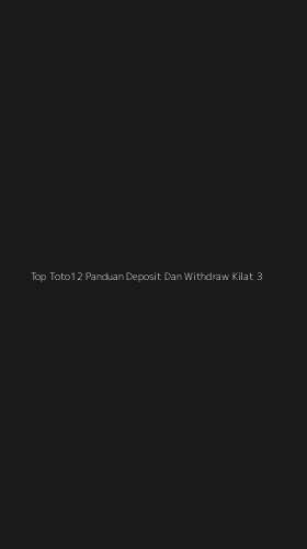 Tampilan Antarmuka Aplikasi Top Toto12 Panduan Deposit Dan Withdraw Kilat - 3