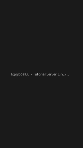 Tampilan Antarmuka Aplikasi Topglobal88 - Tutorial Server Linux - 3