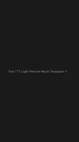 Tampilan Antarmuka Aplikasi Toto 777 Login Pemutar Musik Terpopuler - 1