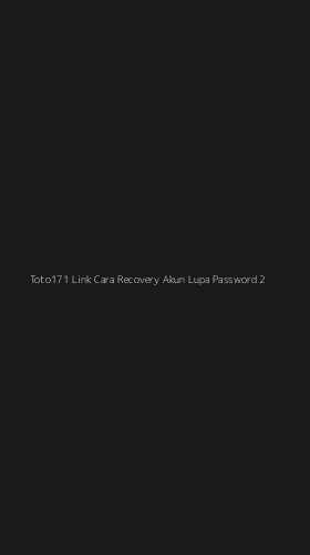 Tampilan Antarmuka Aplikasi Toto171 Link Cara Recovery Akun Lupa Password - 2