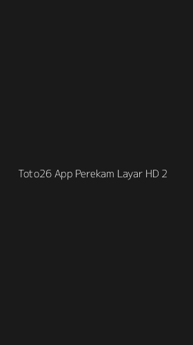 Tampilan Antarmuka Aplikasi Toto26 App Perekam Layar Hd - 2