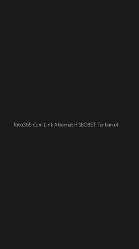 Tampilan Antarmuka Aplikasi Toto365 Com Link Alternatif Sbobet Terbaru - 4