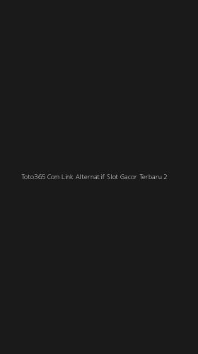 Tampilan Antarmuka Aplikasi Toto365 Com Link Alternatif Slot Gacor Terbaru - 2