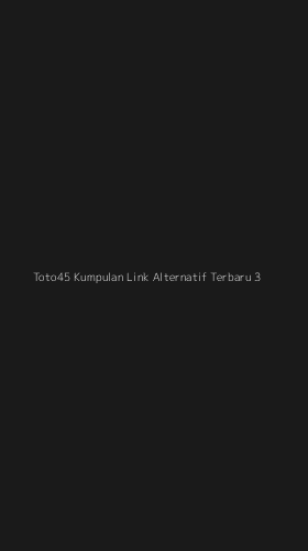Tampilan Antarmuka Aplikasi Toto45 Kumpulan Link Alternatif Terbaru - 3