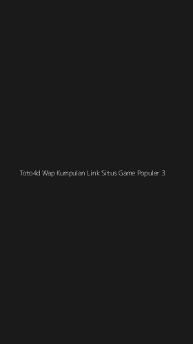 Tampilan Antarmuka Aplikasi Toto4d Wap Kumpulan Link Situs Game Populer - 3