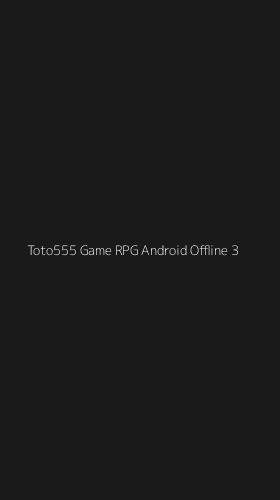 Tampilan Antarmuka Aplikasi Toto555 Game Rpg Android Offline - 3