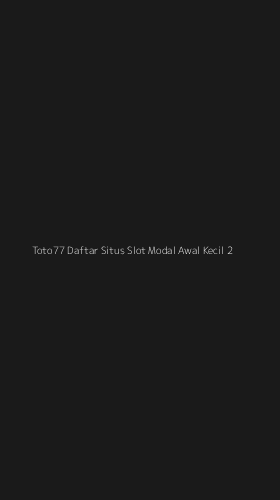 Tampilan Antarmuka Aplikasi Toto77 Daftar Situs Slot Modal Awal Kecil - 2