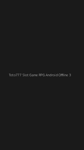 Tampilan Antarmuka Aplikasi Toto777 Slot Game Rpg Android Offline - 3