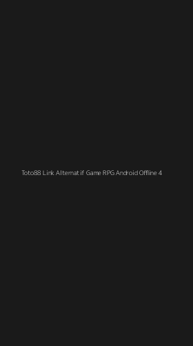 Tampilan Antarmuka Aplikasi Toto88 Link Alternatif Game Rpg Android Offline - 4