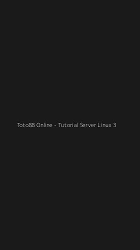 Tampilan Antarmuka Aplikasi Toto88 Online - Tutorial Server Linux - 3