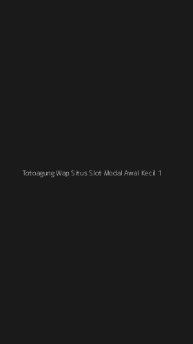 Tampilan Antarmuka Aplikasi Totoagung Wap Situs Slot Modal Awal Kecil - 1