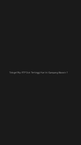 Tampilan Antarmuka Aplikasi Totogel Rtp Rtp Slot Tertinggi Hari Ini Gampang Maxwin - 1
