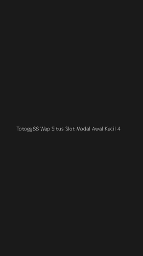 Tampilan Antarmuka Aplikasi Totogg88 Wap Situs Slot Modal Awal Kecil - 4
