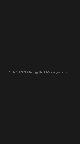 Tampilan Antarmuka Aplikasi Totohk4d Rtp Slot Tertinggi Hari Ini Gampang Maxwin - 4