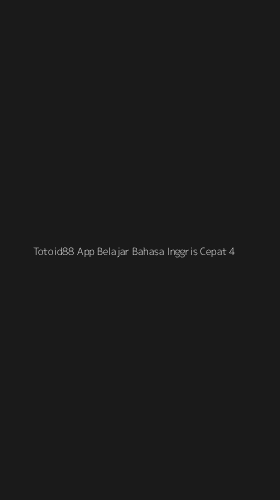 Tampilan Antarmuka Aplikasi Totoid88 App Belajar Bahasa Inggris Cepat - 4