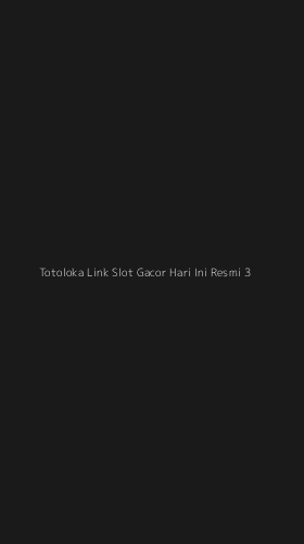 Tampilan Antarmuka Aplikasi Totoloka Link Slot Gacor Hari Ini Resmi - 3