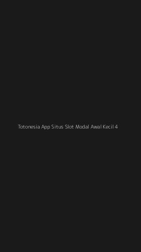 Tampilan Antarmuka Aplikasi Totonesia App Situs Slot Modal Awal Kecil - 4