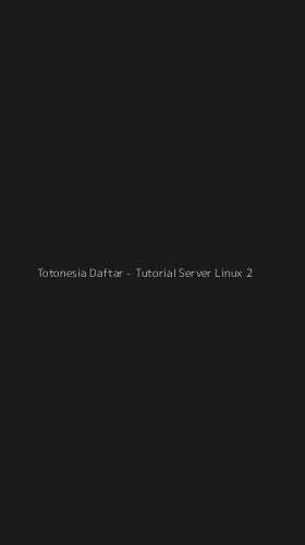 Tampilan Antarmuka Aplikasi Totonesia Daftar - Tutorial Server Linux - 2