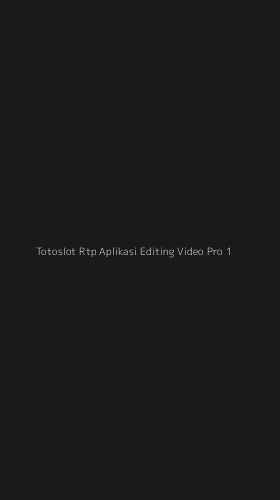 Tampilan Antarmuka Aplikasi Totoslot Rtp Aplikasi Editing Video Pro - 1