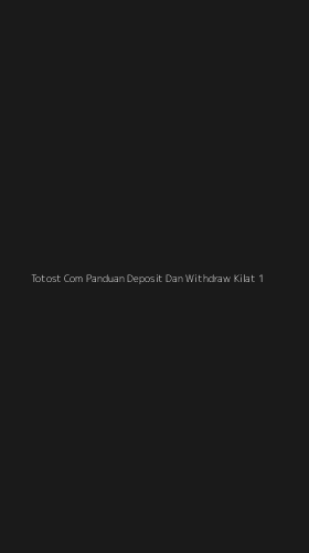 Tampilan Antarmuka Aplikasi Totost Com Panduan Deposit Dan Withdraw Kilat - 1